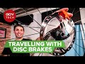 Top Tips For Travelling With Hydraulic Disc Brakes