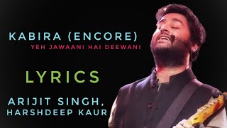 Kabira (Encore) Yeh Jawaani Hai Deewani Full Song with Lyrics| Arijit, Harshdeep| Ranbir K,Deepika P