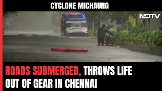 Cyclone Michaung:  Massive Waterlogging Across Chennai
