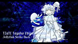 TZaTC Tayako Ebisu's Theme: Jellyfish Strike Back ~ Lithe Dancing