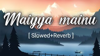 Maiyya Mainu [Slowed+Reverb] || sachet parampara||Jersey||lofisongs|| Sahid Kapoor|| Mrunal thakur.