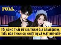 [FULL REVIEW] TÔI CÙNG THÁI TỬ GIA THAM GIA GAMESHOW, TIỂU HOA THÍCH CỌ NHIỆT BỊ VẢ MẶT BỐP BỐP