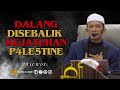 Dalang Disebalik Kejatuhan P4le5tine | Ustaz Manis