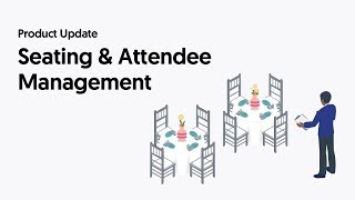 Product Update: Improved Seating \u0026 Attendee Management