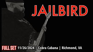 2024-11.26 Jailbird @ Cobra Cabana (Richmond, VA) | [FULL SET]