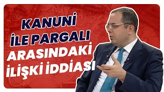 Batılı Kaynaklardaki Kanuni Pargalı İbrahim Arasındaki İlişki  İddiası Erhan Afyoncu Anlattı