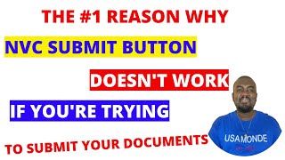 NVC SUBMIT DOCUMENTS BUTTON DOESN'T WORK, HERE IS THE MAIN REASON