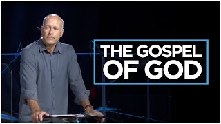 The Gospel of God | Gospel Truth | Part One (Full Sermon)