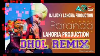 Paranda_Dhol Remix _HIMMAT_SANDHU_DJ LUCKY LAHORIA PRODUCTION