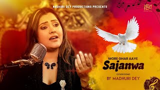 More Ghar Aaye Sajanwa | Madhuri Dey | Cover Song | 2020