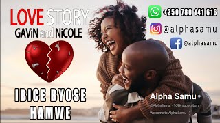 🥰INKURU Y'URUKUNDO NZiZA❣️GAViN na NiCOLE❣️iBiCE BYOSE #AGASOBANUYE  INKURU Z'URUKUNDO BY ALPHA SAMU