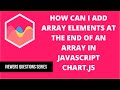 How can I add array elements at the end of an array in Javascript? | Chart.js