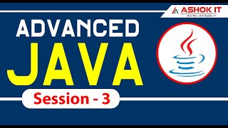 Advanced Java | Session - 3 | Ashok IT.