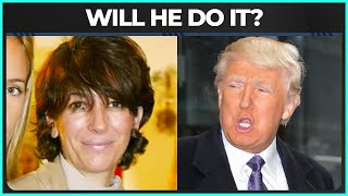 LEAK: Ghislaine Maxwell Plans TO Ask Trump For A COMMUTATION