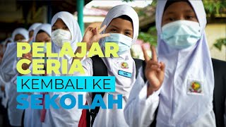 PELAJAR CERIA, PEMBUKAAN SEMULA SEKOLAH LANCAR