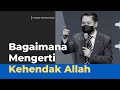 Bagaimana Mengerti Kehendak Allah | Ps Obaja Tanto Setiawan