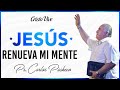 🔥290320 | Jesús, renueva mi mente | Ps. Carlos Pacheco