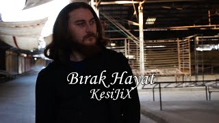 KesiJiX - Bırak Hayat (Official Video)