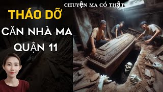 CHUYỆN MA THẬP NHẤT _TẬP 207 : KINH HOÀNG THÁO DỠ CĂN NHÀ MA QUẬN 11