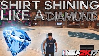 HOW TO GET GLITCHED SHIRT SHINE LIKE A DIAMOND SHIRT NBA 2K17 (SHINE BRIGHT AT THE PARK)