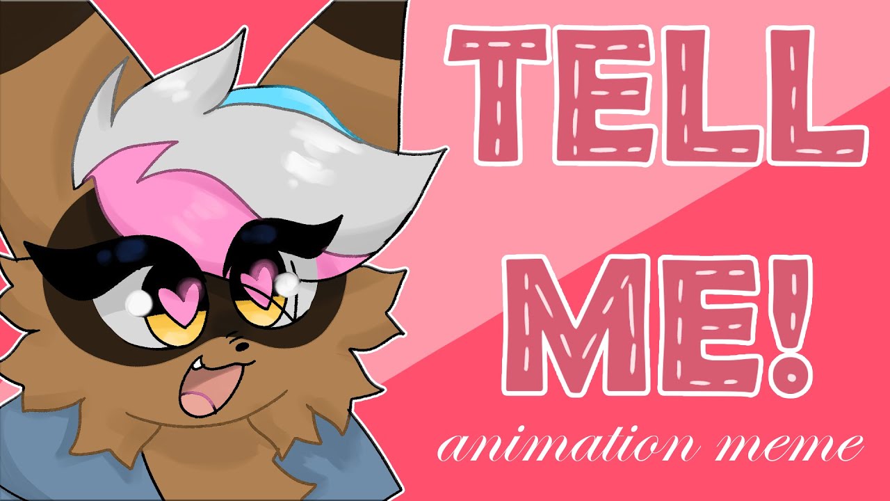 Tell Me! / Animation Meme! - YouTube