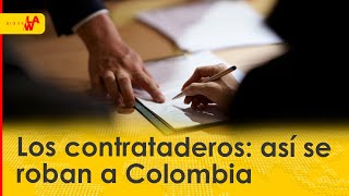 Los contrataderos: así se roban a Colombia