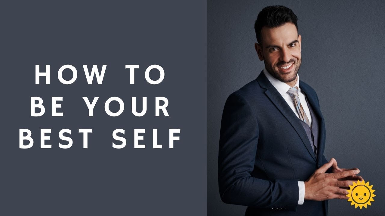 The Secrets To Being Your Best Self Youtube