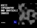 ASCII Typography and Grayscale Shader | After Effects Tutorial