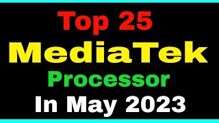 Mediatek Ranking List May 23 | Top 25 Mediatek Processor In 2023 | Best Mediatek mobile processor