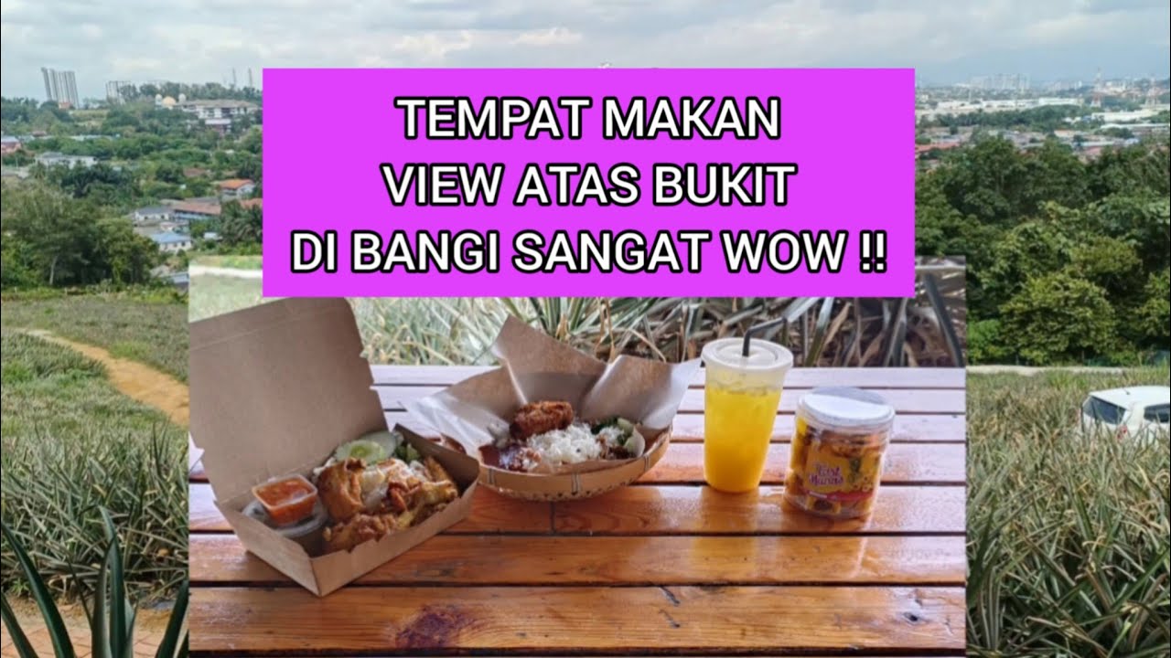 Tempat Makan Atas Bukit Di Bangi Serius Cantik!!!! - YouTube