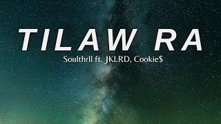 Soulthrll - Tilaw Ra ft. JKLRD, Cookie$ (Lyrics) (TIKTOK SONG) | di ni gug ma tilaw tilaw ra