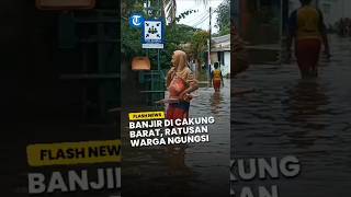 Banjir di Cakung Barat, Ratusan Warga Mengungsi