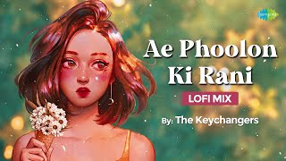 Ae Phoolon Ki Rani | LoFi Mix | The Keychangers | Mohammad Rafi | Slowed and Reverb