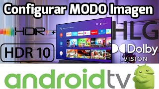 Configurar modo de imagen Android TV Mejora de HDR Cómo ajustar la configuración de imagen TV 4k HDR