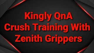 Kingly QnA: Crush Training with Zenith Grippers?