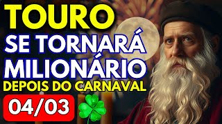 🔮Nostradamus Previu: Taurinos Milionários em Março de 2025 APÓS O CARNAVAL! (04/03)💰✨