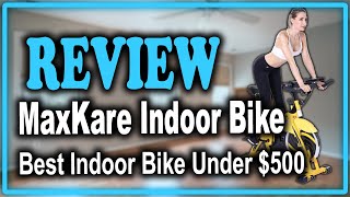 MaxKare Indoor Cycling Bike Review - Best Indoor Cycling Bike Under $500
