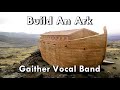 Build An Ark - Gaither Vocal Band Lyrics (Lyrics)