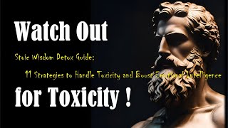 Watch Out for Toxicity! 11 Strategies to Handle Toxicity and Boost Emotional Intelligence