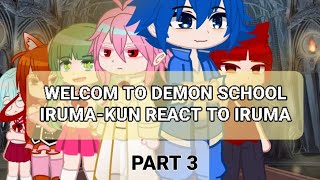 [Gacha club]Welcome to demon school Iruma-kun react to Iruma|Part3/3|