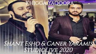 Caner Yaramis \u0026 Shant Esho - Khigga Yaqoora 2020 (StudioLive)