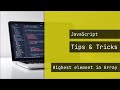 JavaScript - Tips & Tricks - Get the max element of an Array