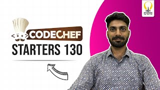 CodeChef Starters 130: Quick Guide | Video Solutions | Smart Interviews