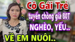 CÔ GÁI TRẺ Tuyển Chồng Già U80 Nghèo Yếu Về Nhà Em Nuôi Cái Kết Cả Xóm Bất Ngờ