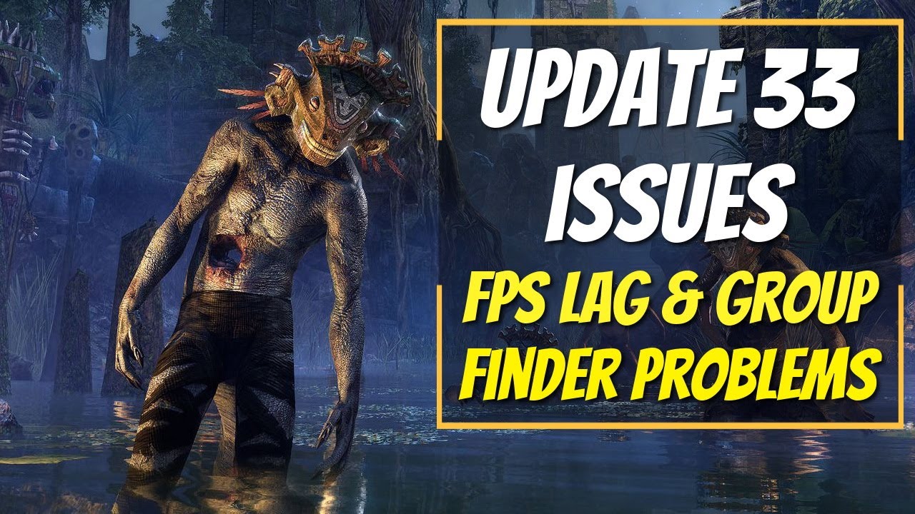Update 33 Issues Load Times Lag Group Finder Elder Scrolls