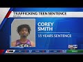 Man gets 15 years for trafficking teen