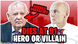 Mikhail Gorbachev -  Dies 91-Hero or Villain -  Nigel Green deVere CEO