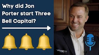 Why did Jon start Three Bell Capital? - Jon Porter (Founder, Three Bell Capital)