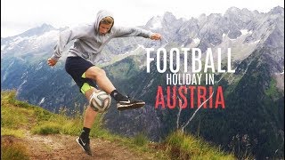 Football Holiday in AUSTRIA! Freestyle, Shots \u0026 Skills!