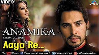 Aayo Re Full Video Song : Anamika | Dino Mourya, Minisha Lamba, Koena Mitra |